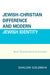 Jewish-Christian Difference and Modern Jewish Identity: Seven Twentieth-Century Converts by Shalom Goldman