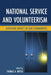 National Service and Volunteerism: Achieving Impact in Our Communities by Thomas a. Bryer, Maria-Elena Augustin, Emily Bachman