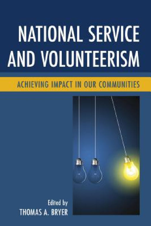National Service and Volunteerism: Achieving Impact in Our Communities by Thomas a. Bryer, Maria-Elena Augustin, Emily Bachman