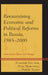 Reexamining Economic and Political Reforms in Russia, 1985-2000: Generations, Ideas, and Changes by Vladimir Gel'man, Dmitry Travin, Otar Marganiya
