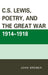 C.S. Lewis, Poetry, and the Great War 1914-1918 by John Bremer