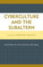 Cyberculture and the Subaltern: Weavings of the Virtual and Real by Radhika Gajjala