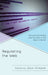 Regulating the Web: Network Neutrality and the Fate of the Open Internet by Zack Stiegler, John Nathan Anderson, Jeremy Carp