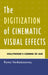 Digitization of Cinematic Visual Effects: Hollywood's Coming of Age by Rama Venkatasawmy