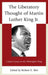 Liberatory Thought of Martin Luther King Jr.: Critical Essays on the Philosopher King by Robert E. Birt