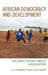 African Democracy and Development: Challenges for Post-Conflict African Nations by Cassandra Rachel Veney, Dick Simpson, Paul Zeleza