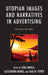 Utopian Images and Narratives in Advertising: Dreams for Sale by Luigi Manca, Alessandra Manca, Gail W. Pieper