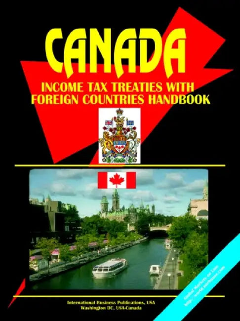 Canada Income Tax Treaties With Foreign Countries Handbook by Usa Ibp