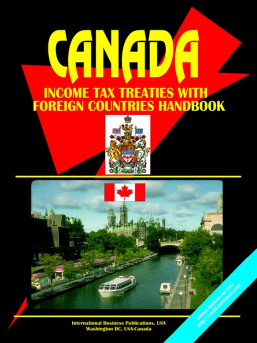 Canada Income Tax Treaties With Foreign Countries Handbook by Usa Ibp