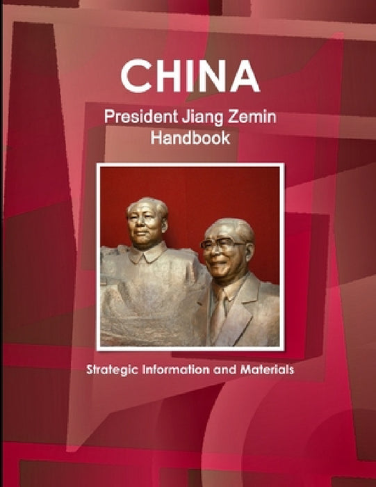 China President Jiang Zemin Handbook - Strategic Information and Materials by Inc Ibp