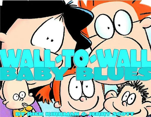 Wall-To-Wall Baby Blues: A Baby Blues Treasury by Rick Kirkman