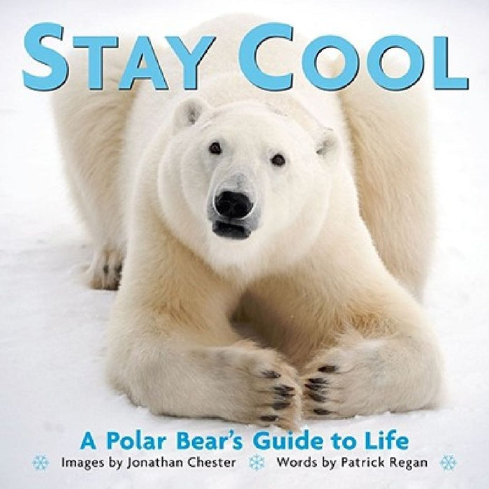 Stay Cool: A Polar Bear's Guide to Life Volume 3 by Jonathan Chester