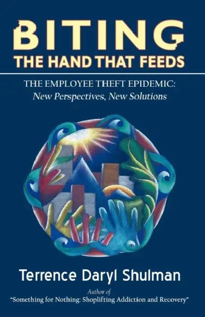Biting the Hand That Feeds... the Employee Theft Epidemic: New Perspectives, New Solutions by Terrence Daryl Shulman