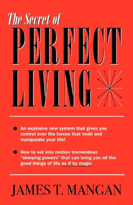 Secret Of Perfect Living  by James T. Mangan