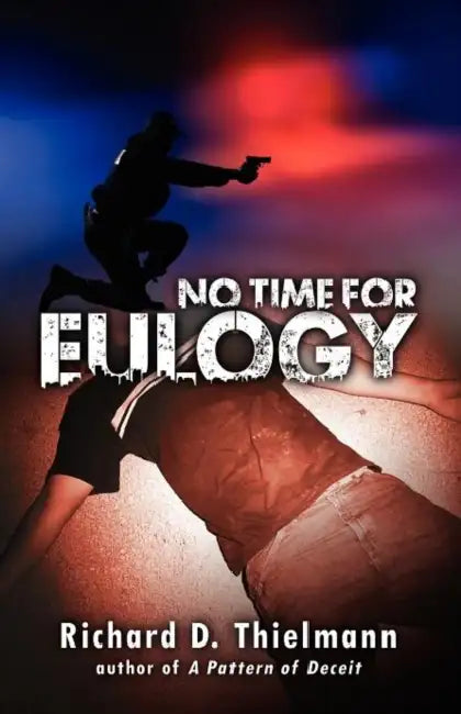 No Time for Eulogy by Richard D. Thielmann