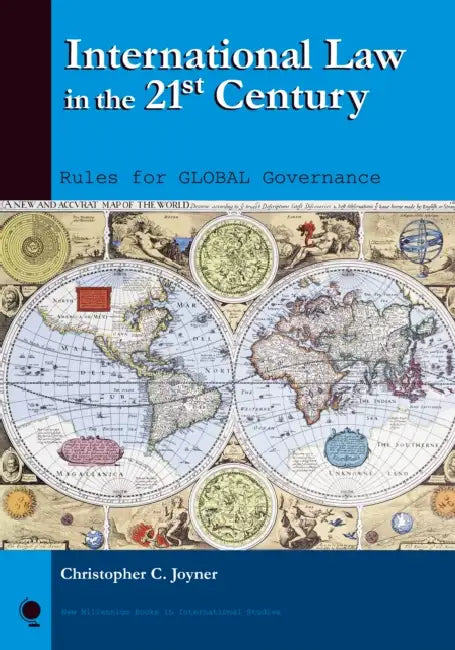 International Law in the 21st Century: Rules for Global Governance by Christopher C. Joyner