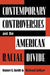 Contemporary Controversies and the American Racial Divide by Robert C. Smith, Richard Seltzer
