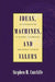 Ideas, Machines, and Values: An Introduction to Science, Technology, and Society Studies by Stephen H. Cutcliffe