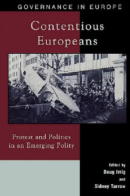 Contentious Europeans: Protest and Politics in an Integrating Europe by Doug Imig, Sidney Tarrow, Evelyn Bush