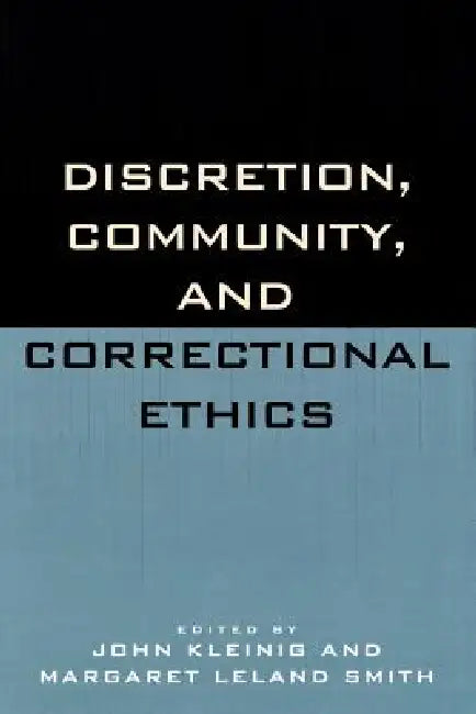 Discretion, Community, and Correctional Ethics by Heather Barr, Audrey J. Bomse, Derek R. Brookes