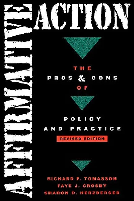 Affirmative Action: The Pros and Cons of Policy Practice by Richard F. Tomasson, Faye J. Crosby, Sharon D. Herzberger