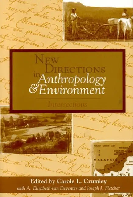 New Directions in Anthropology and Environment: Intersections by Anna Lowenhaupt Tsing, Luisa Maffi, Willett Kempton