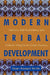 Modern Tribal Development: Paths to Self-Sufficiency and Cultural Integrity in Indian Country by Dean Howard Smith