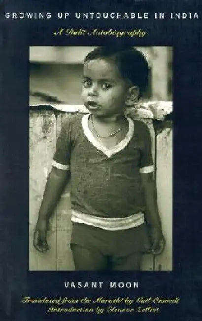 Growing Up Untouchable in India: A Dalit Autobiography by Vasant Moon, Gail Omvedt, Eleanor Zelliot