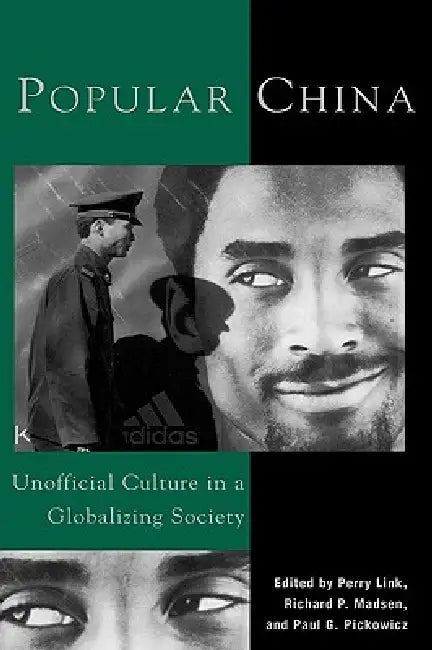 Popular China: Unofficial Culture in a Globalizing Society by Paul G. Pickowicz, Perry Link, Richard P. Madsen