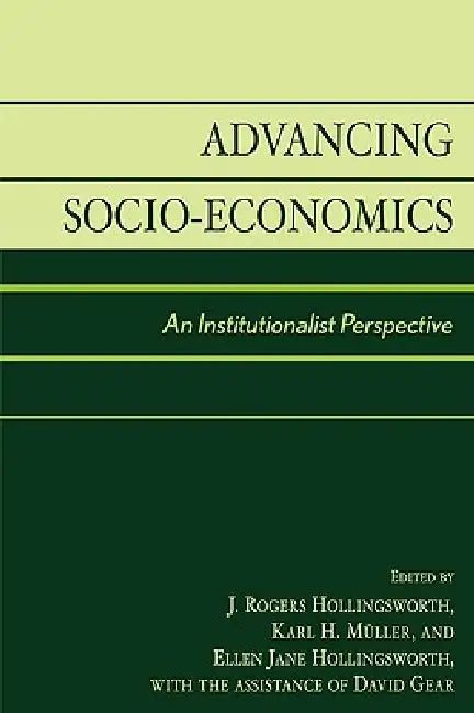 Advancing Socio-Economics: An Institutionalist Perspective by Tom R. Burns, Marcus Carson, Steven Casper
