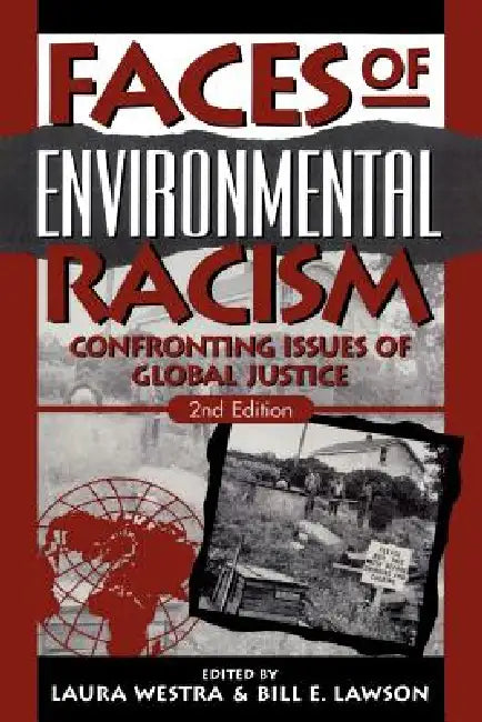 Faces of Environmental Racism: Confronting Issues of Global Justice by Hussein M. Adam, Elizabeth Bell, Robert D. Bullard