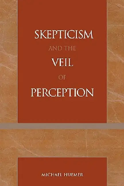 Skepticism and the Veil of Perception by Michael Huemer