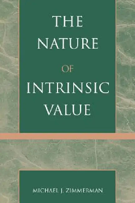 The Nature of Intrinsic Value by Michael J. Zimmerman