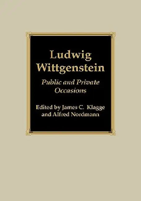 Ludwig Wittgenstein: Public and Private Occasions by James C. Klagge, Alfred Nordmann