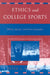 Ethics and College Sports: Ethics, Sports, and the University by Peter A. French
