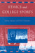 Ethics and College Sports: Ethics, Sports, and the University by Peter A. French