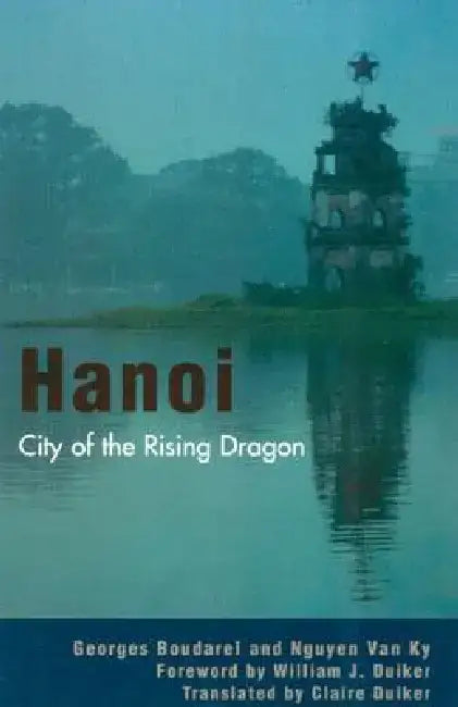 Hanoi: City of the Rising Dragon by Georges Boudarel