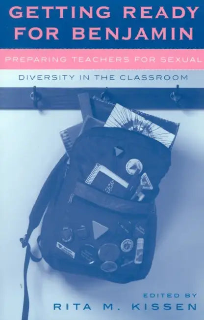 Getting Ready for Benjamin: Preparing Teachers for Sexual Diversity in the Classroom by Tim Bedford, Deborah P. Berrill, Roger Brindley