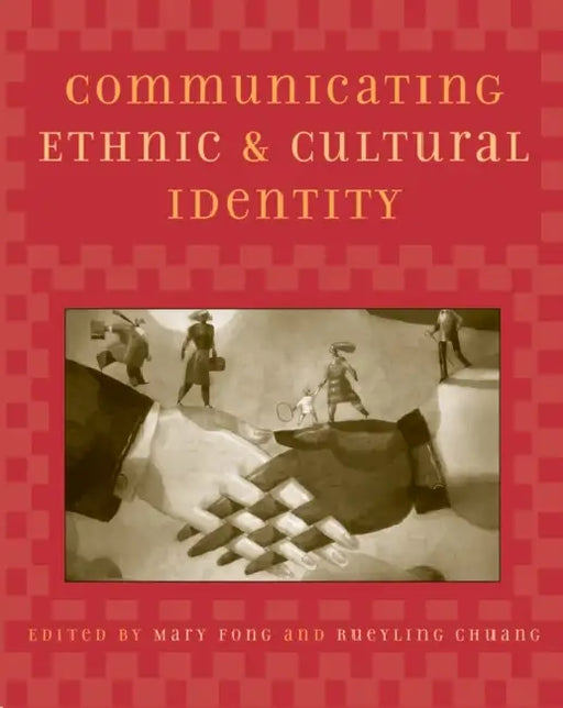 Communicating Ethnic and Cultural Identity by Mary Fong, Rueyling Chuang, Fay Yokomizo Akindes