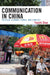 Communication in China: Political Economy, Power, and Conflict by Yuezhi Zhao