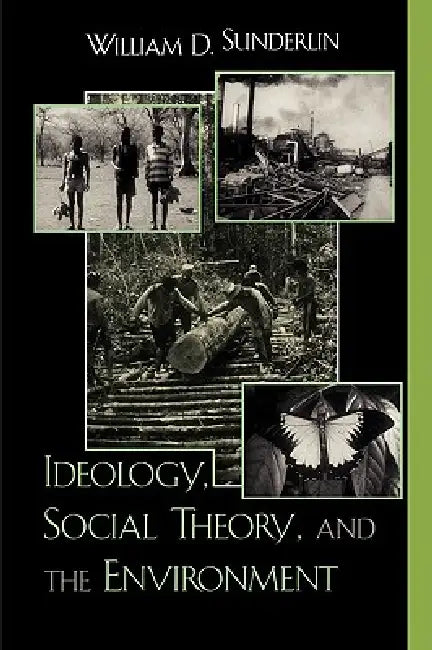 Ideology, Social Theory, and the Environment by William D. Sunderlin