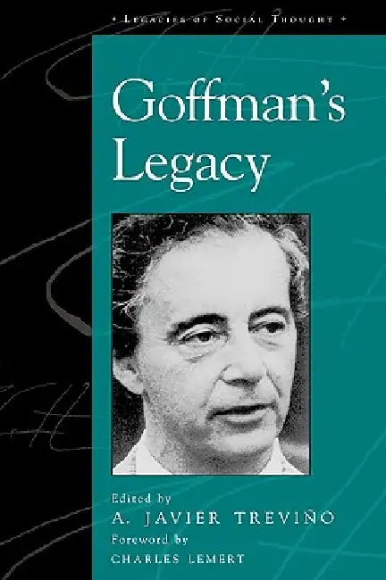 Goffman's Legacy by Javier A. Treviño, Luiz Carlos Baptista, Ann Branaman
