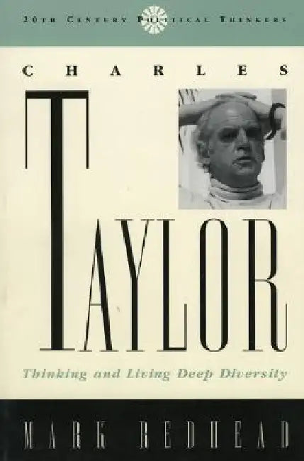 Charles Taylor: Thinking and Living Deep Diversity by Mark Redhead