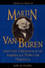 Martin Van Buren and the Emergence of American Popular Politics by Joel H. Silbey
