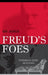 Freud's Foes: Psychoanalysis, Science, and Resistance by Kurt Jacobsen