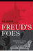 Freud's Foes: Psychoanalysis, Science, and Resistance by Kurt Jacobsen