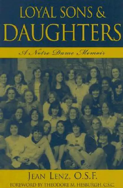 Loyal Sons & Daughters: A Notre Dame Memoir by Jean Lenz