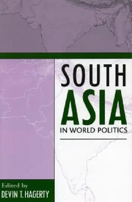 South Asia in World Politics by Devin T. Hagerty, Craig Baxter, Jonah Blank