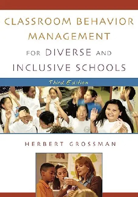 Classroom Behavior Management for Diverse and Inclusive Schools by Herbert Grossman