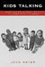 Kids Talking: Learning Relationships and Culture with Children by John C. Meyer